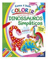 Livro - Como é Bom Colorir! Dinossauros Simpáticos