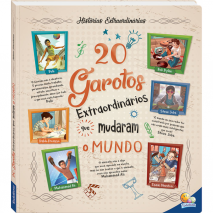 Histórias Extraordinárias: 20 Garotos Extraordinários Que Mudaram o Mundo