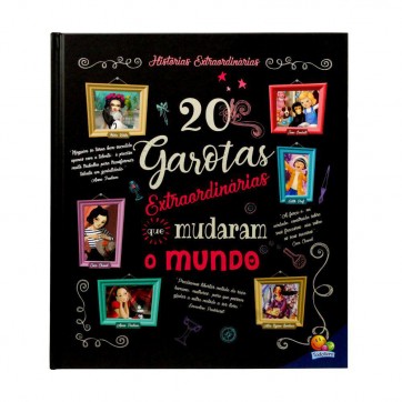 Livro - Histórias Extraordinárias: 20 Garotas Extraordinárias Que Mudaram o Mundo